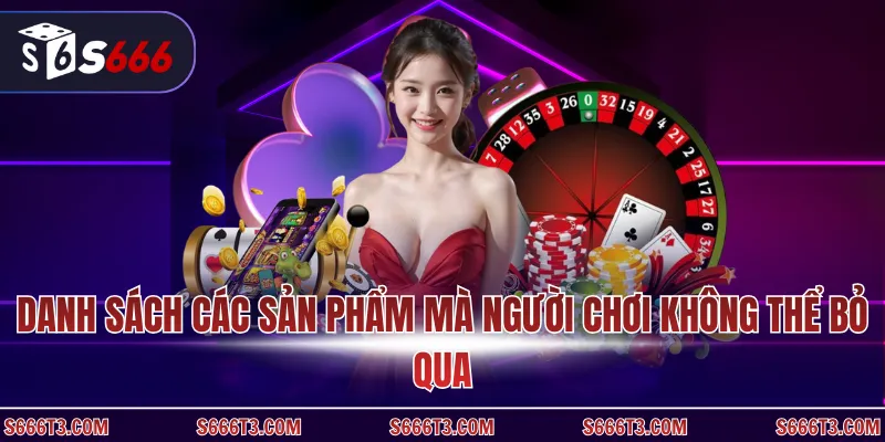 Danh sách các sản phẩm mà người chơi không thể bỏ qua